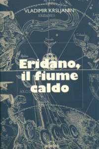 PDF - ERIDANO, IL FIUME CALDO, traduzione in italiano a cura di Dragan Mraovic, BOSCO DELLE NOCI, Bari, 2000, pp. 72
